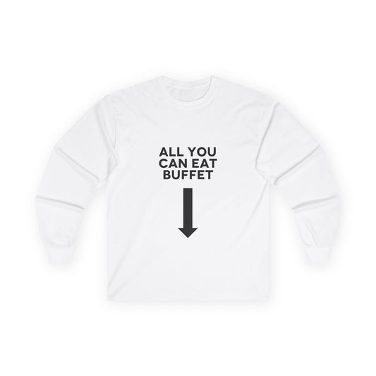 All You Can Eat Buffet - Long Sleeve
