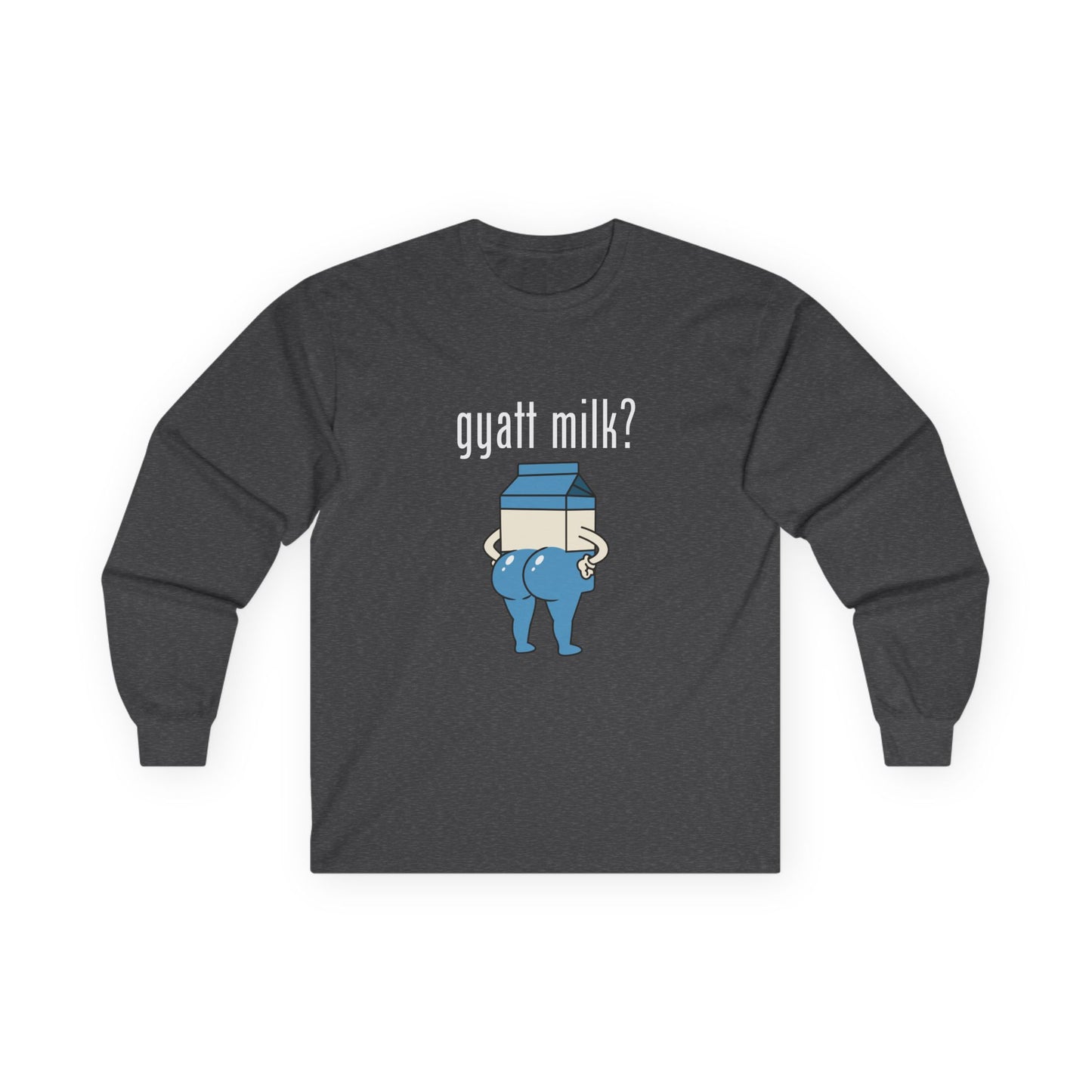 Gyatt Milk? - Long Sleeve Tee