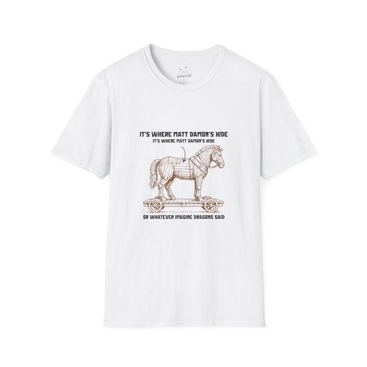 Shirt with an illustrated Trojan horse on a wooden wheeled platform with “It’s Where Matt Damon’s Hide” design odyssey imagine dragons parody