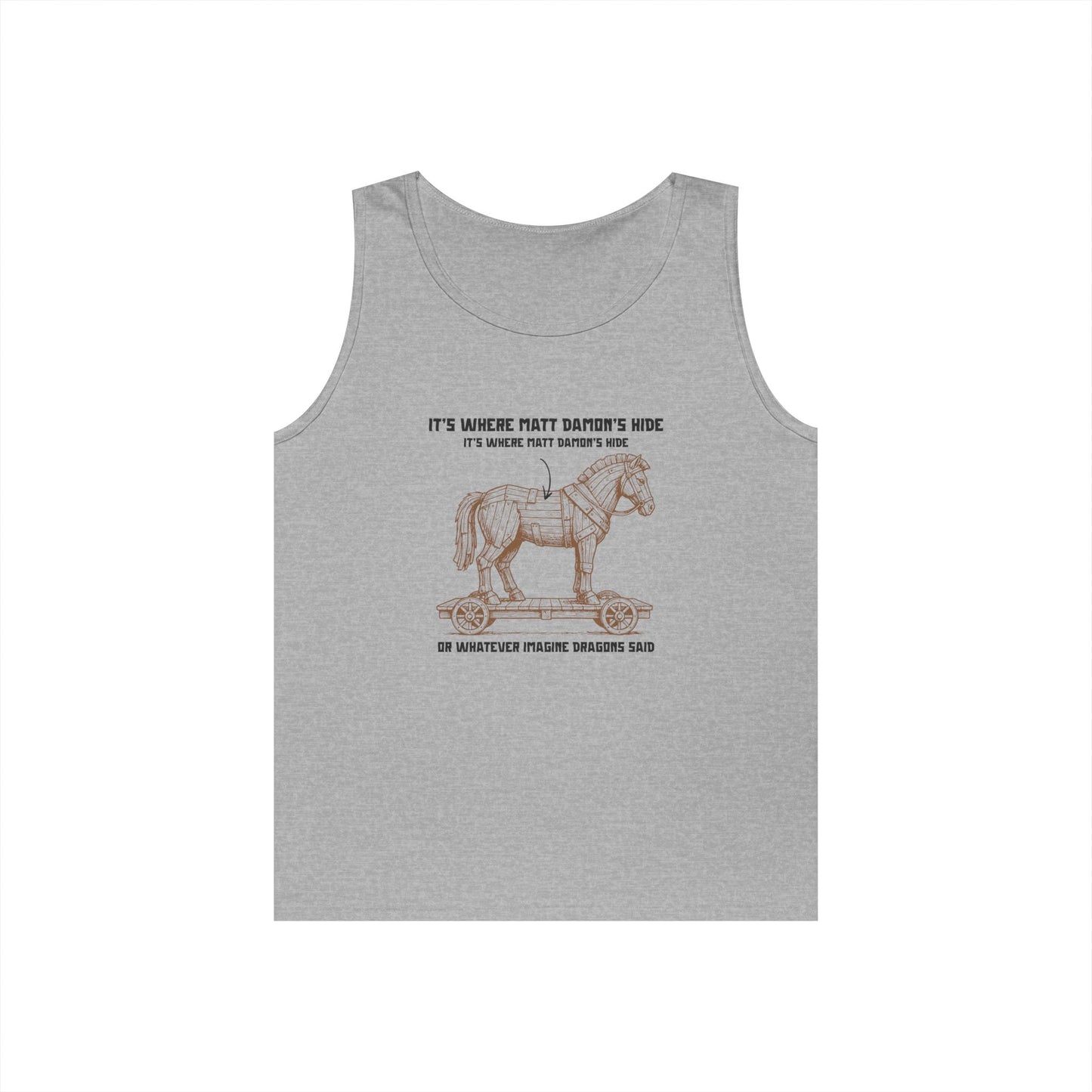 Tank top with an illustrated Trojan horse on a wooden wheeled platform with “It’s Where Matt Damon’s Hide” design odyssey imagine dragons parody