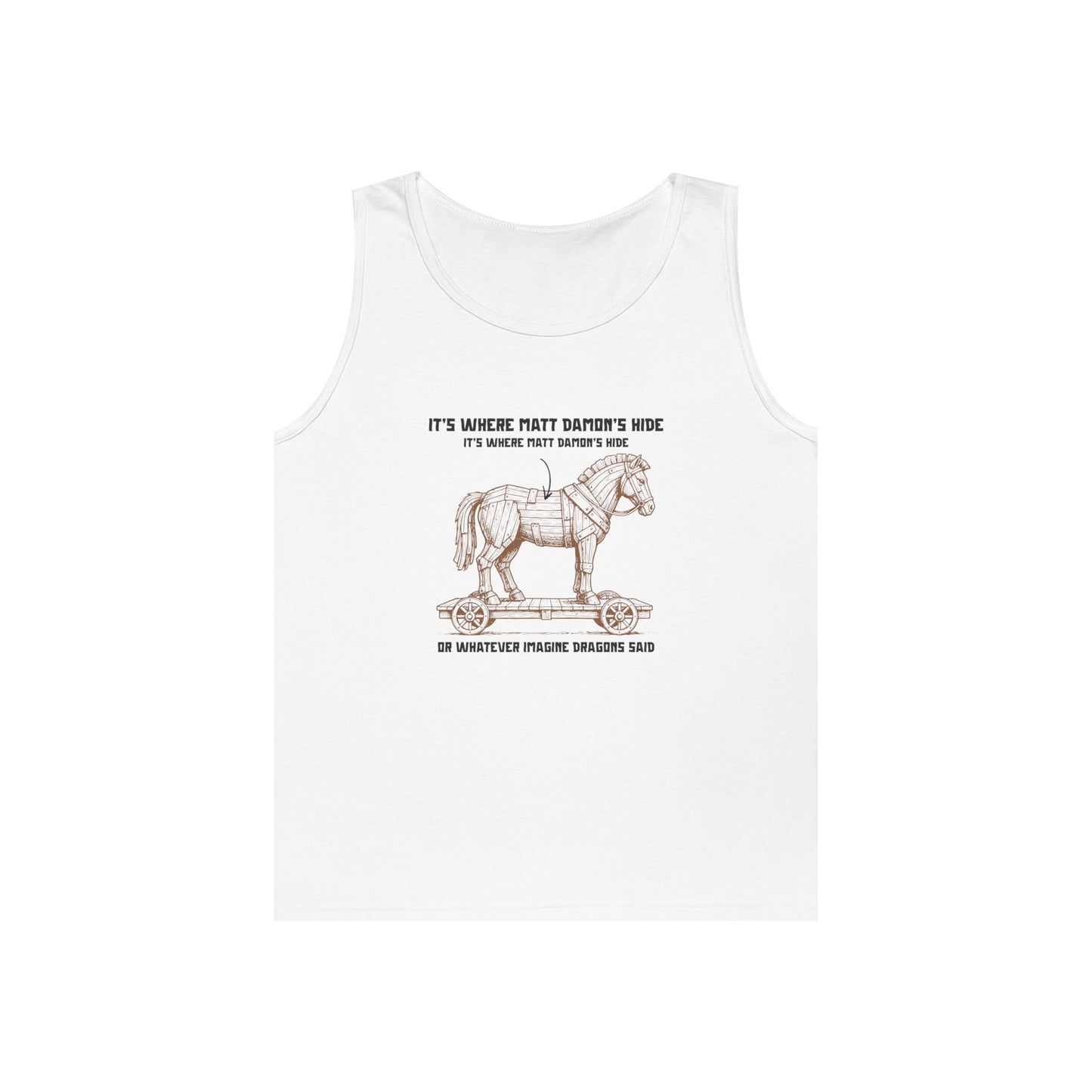 Tank top with an illustrated Trojan horse on a wooden wheeled platform with “It’s Where Matt Damon’s Hide” design odyssey imagine dragons parody