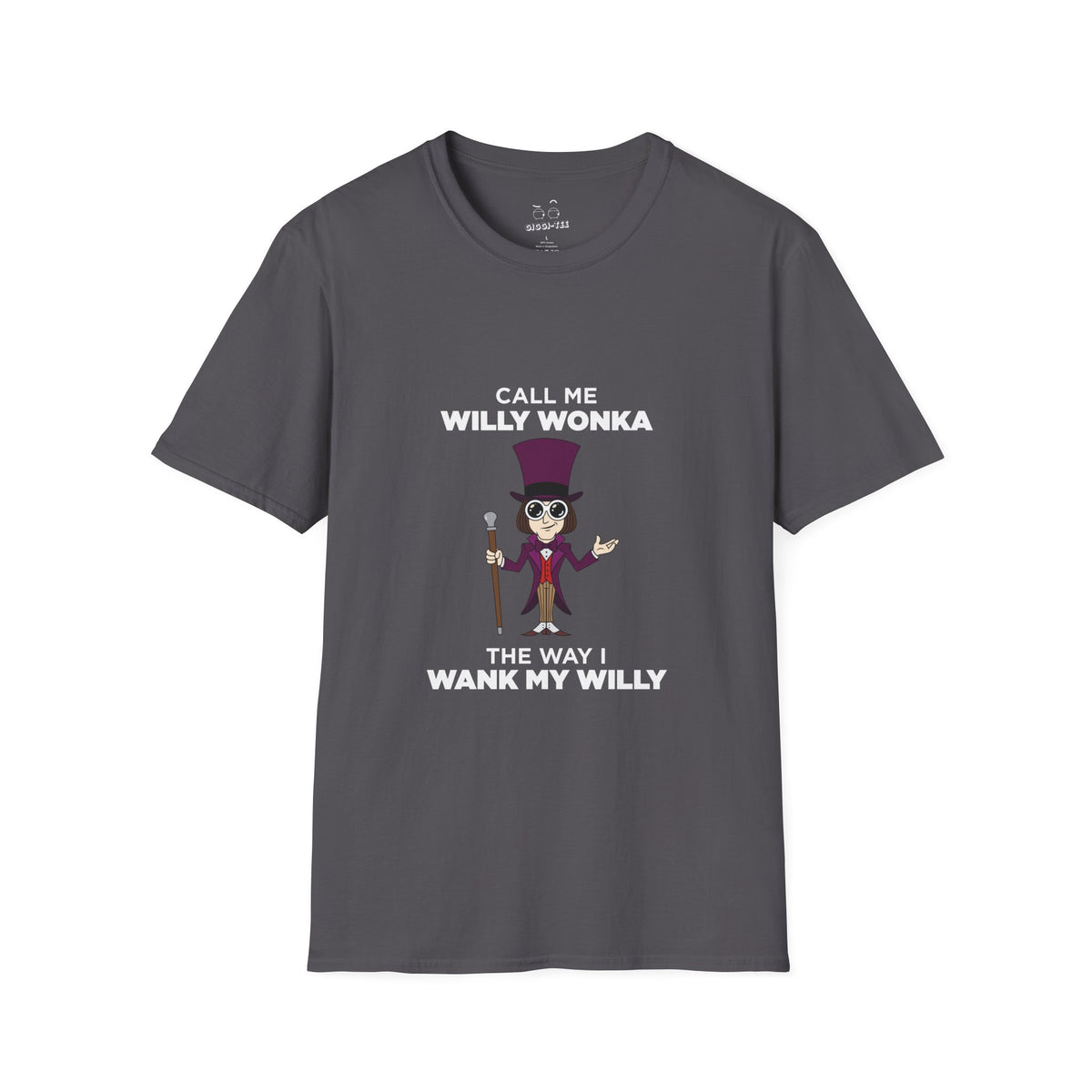 Funny adult pun shirt: Willy Wonka character illustration with edgy "Call me Willy Wonka" text and wordplay.