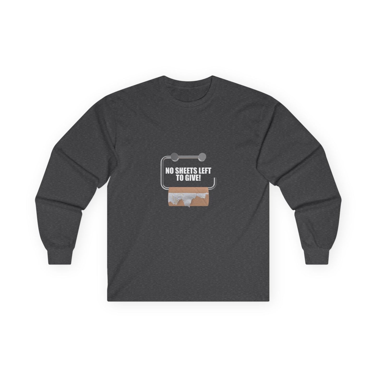 No Sheets Left to Give! - Long Sleeve