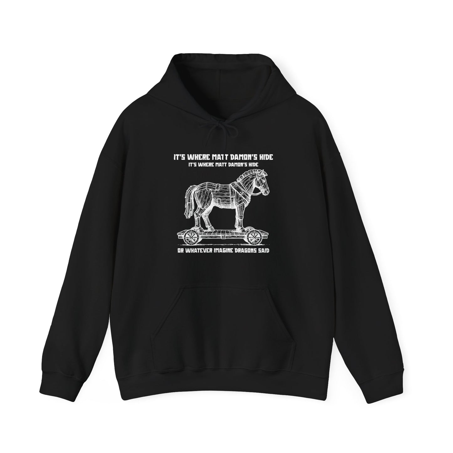 Hoodie with an illustrated Trojan horse on a wooden wheeled platform with “It’s Where Matt Damon’s Hide” design odyssey imagine dragons parody