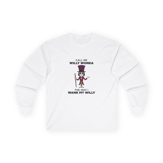Funny adult pun long sleeve shirt: Willy Wonka character illustration with edgy "Call me Willy Wonka" text and wordplay.