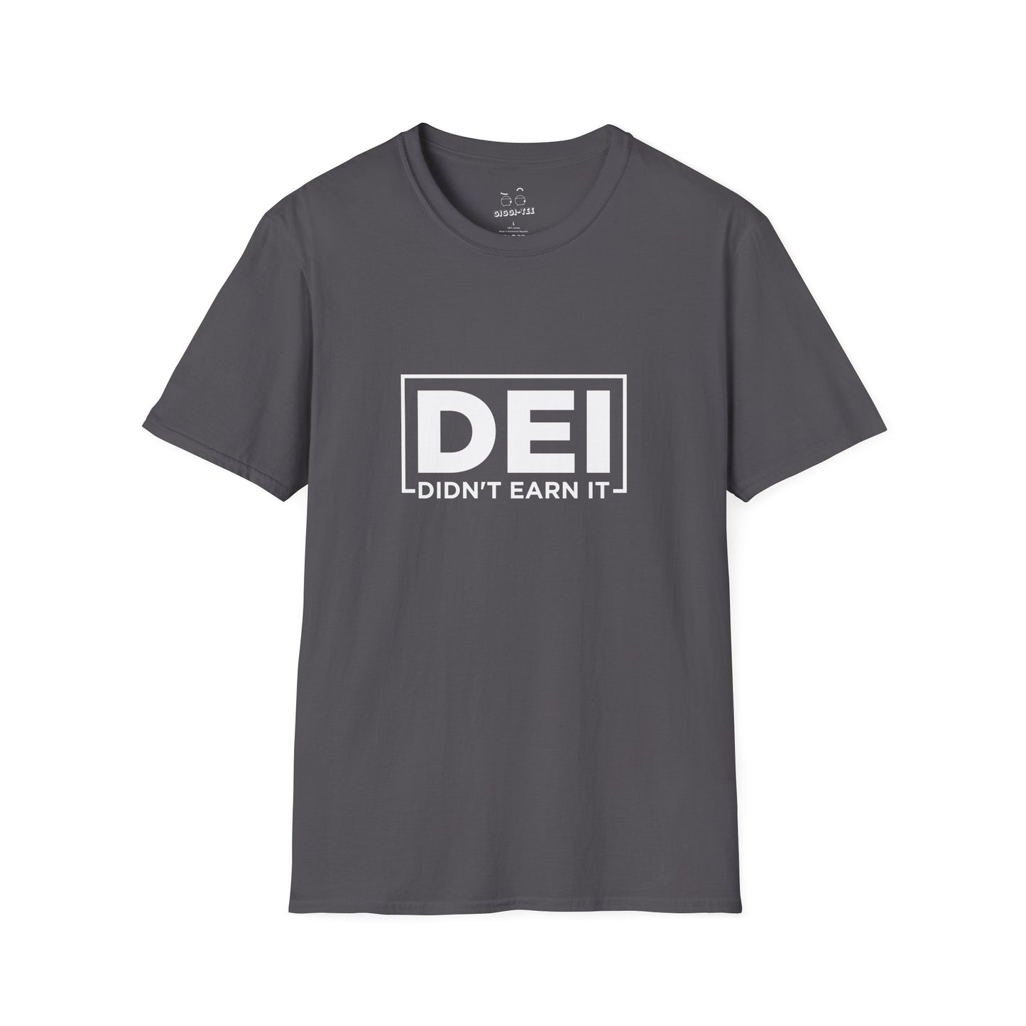 Dark gray shirt with text ‘DEI | Didn’t Earn It,’ a satirical play on the DEI acronym.