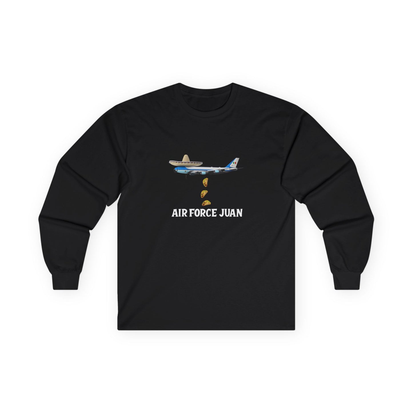Funny Air Force Juan long sleeve shirt design: Air Force One plane wearing sombrero and mustache, raining tacos.