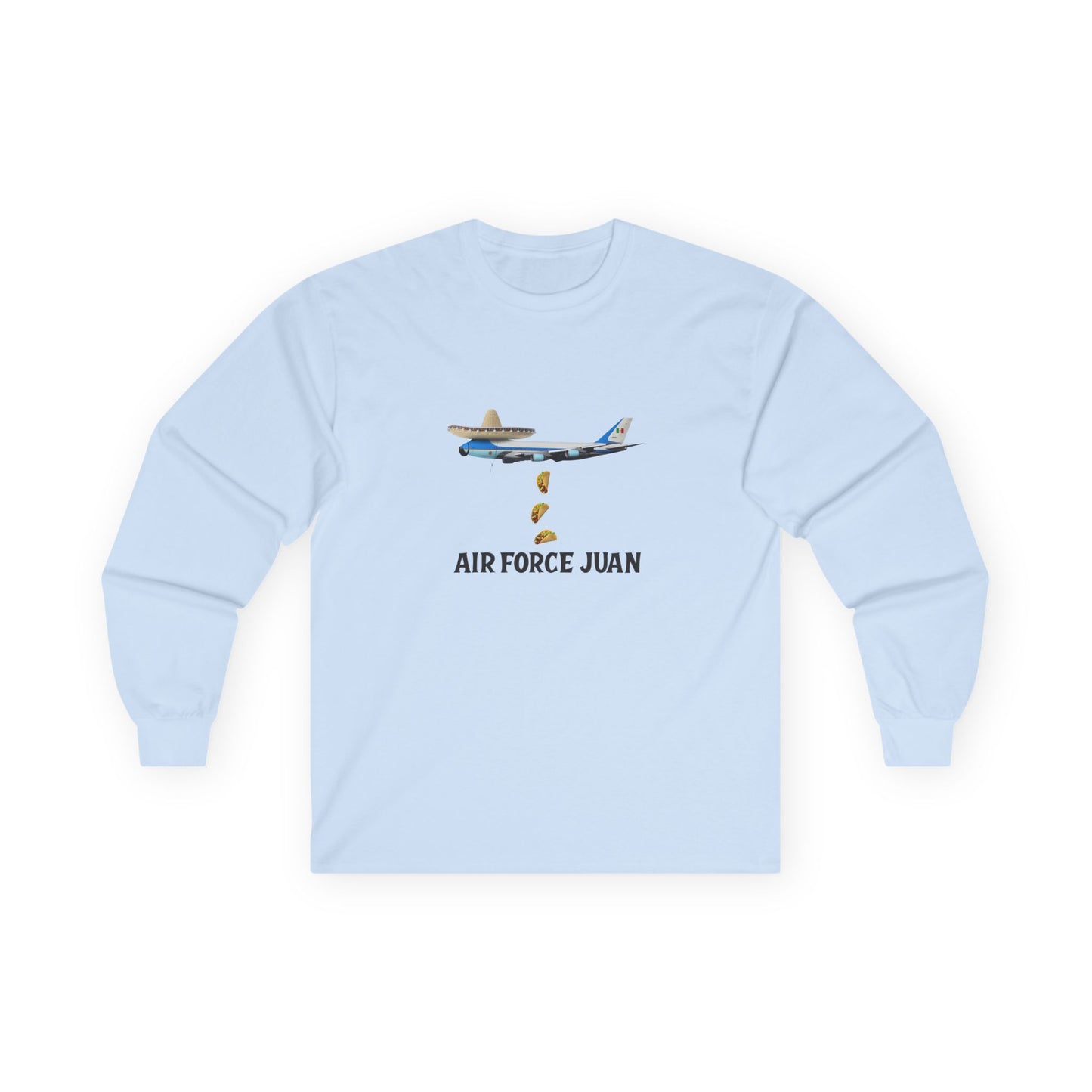 Funny Air Force Juan long sleeve shirt design: Air Force One plane wearing sombrero and mustache, raining tacos.