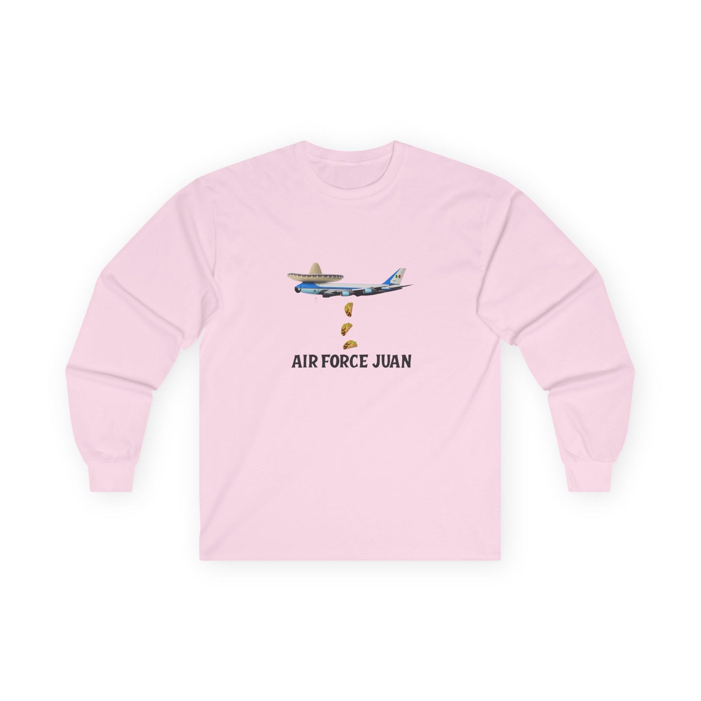 Funny Air Force Juan long sleeve shirt design: Air Force One plane wearing sombrero and mustache, raining tacos.