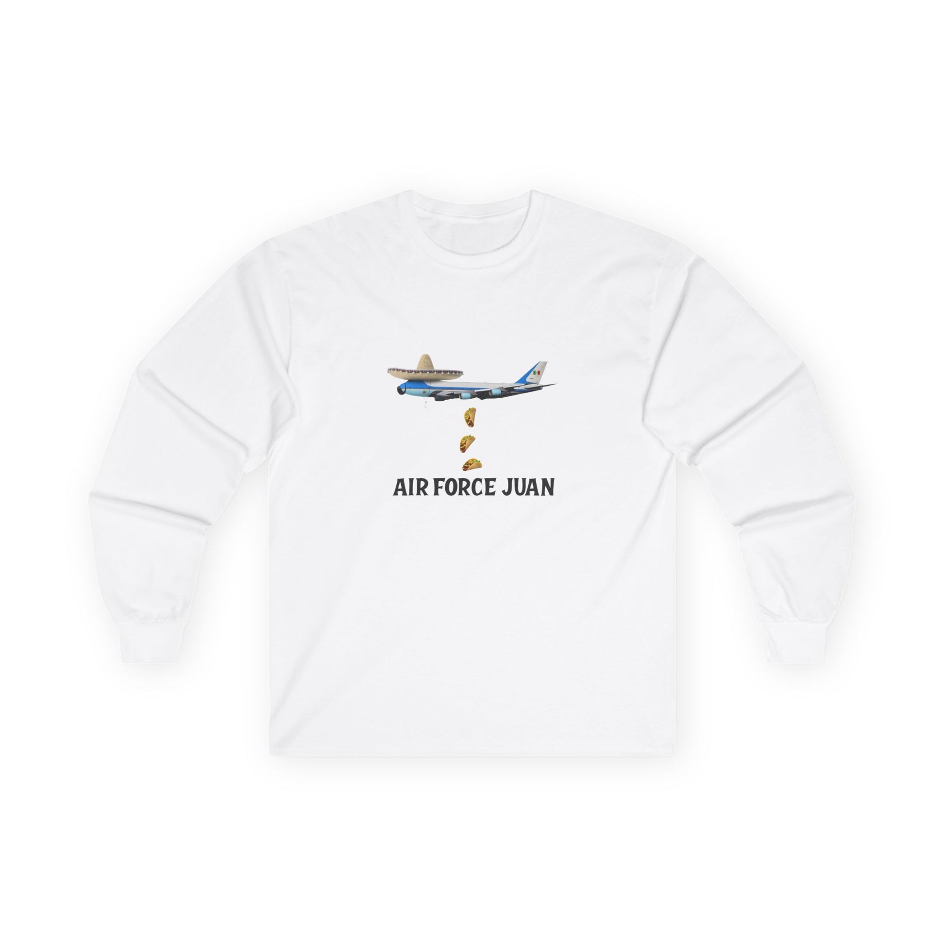 Funny Air Force Juan long sleeve shirt design: Air Force One plane wearing sombrero and mustache, raining tacos.