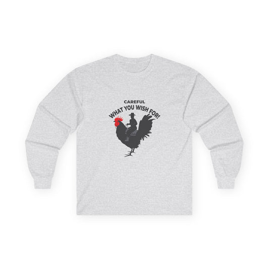 Silhouette design of a cowboy riding a giant rooster with red comb, captioned “Careful what you wish for.”