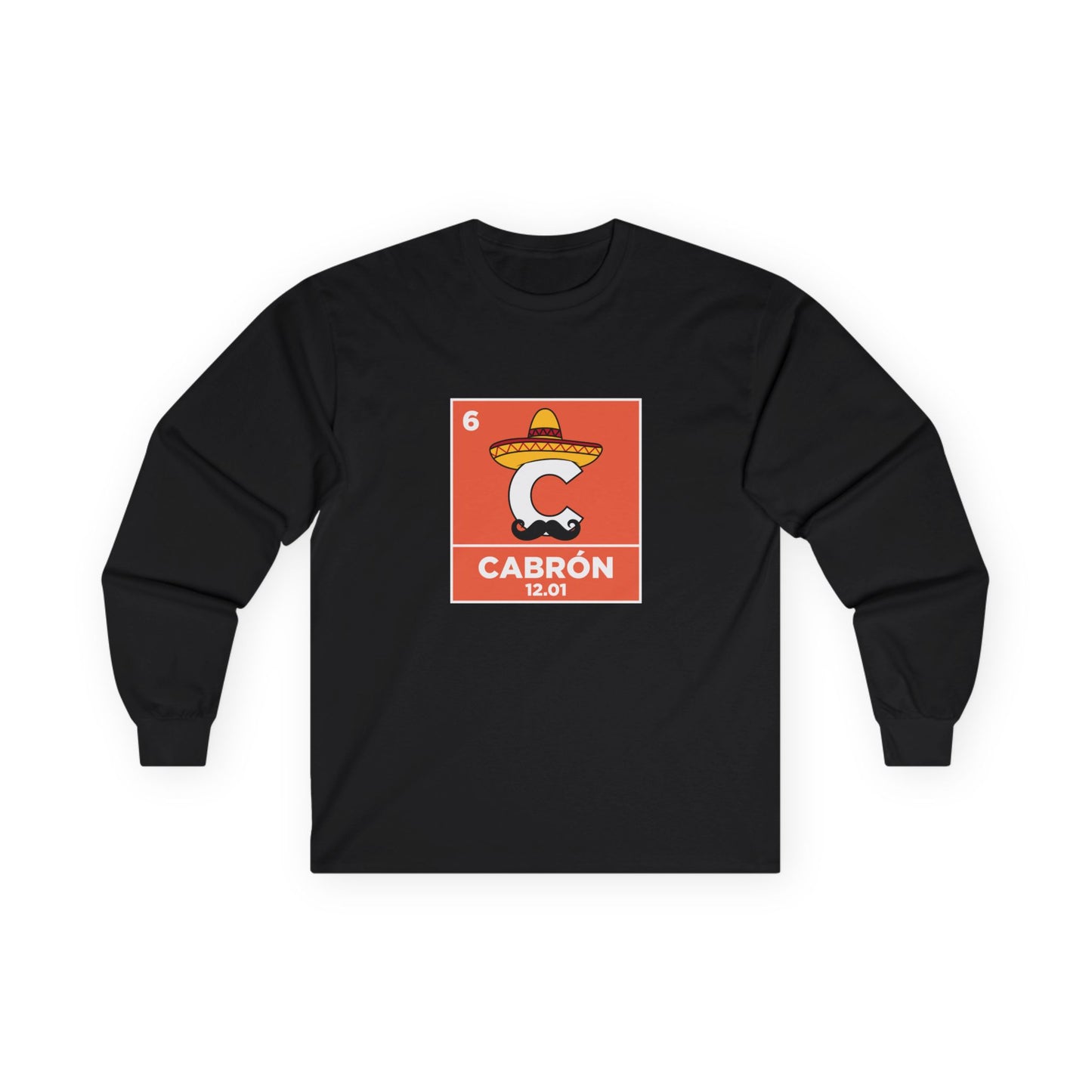 Periodic table element Carbon transformed into Cabrón wearing a sombrero and Mexican mustache in a humorous parody long sleeve shirt design.