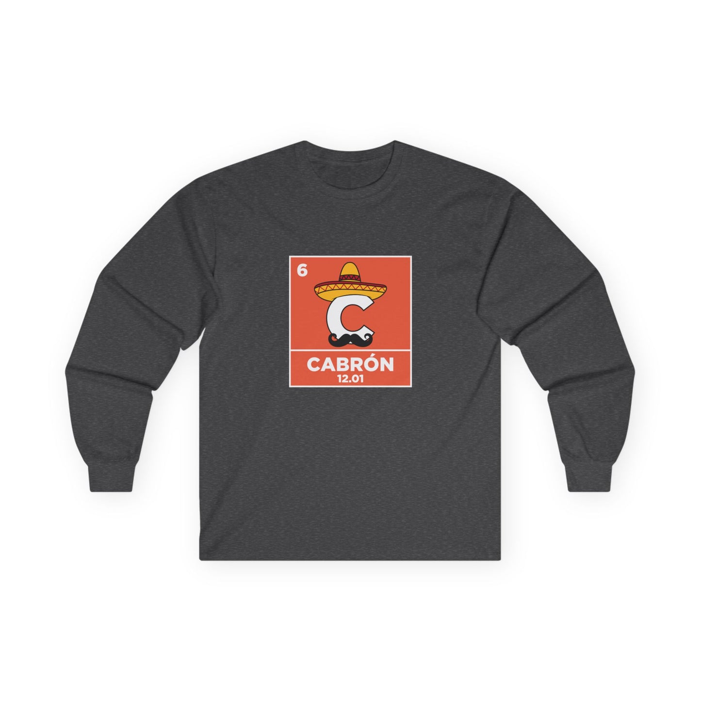 Periodic table element Carbon transformed into Cabrón wearing a sombrero and Mexican mustache in a humorous parody long sleeve shirt design.
