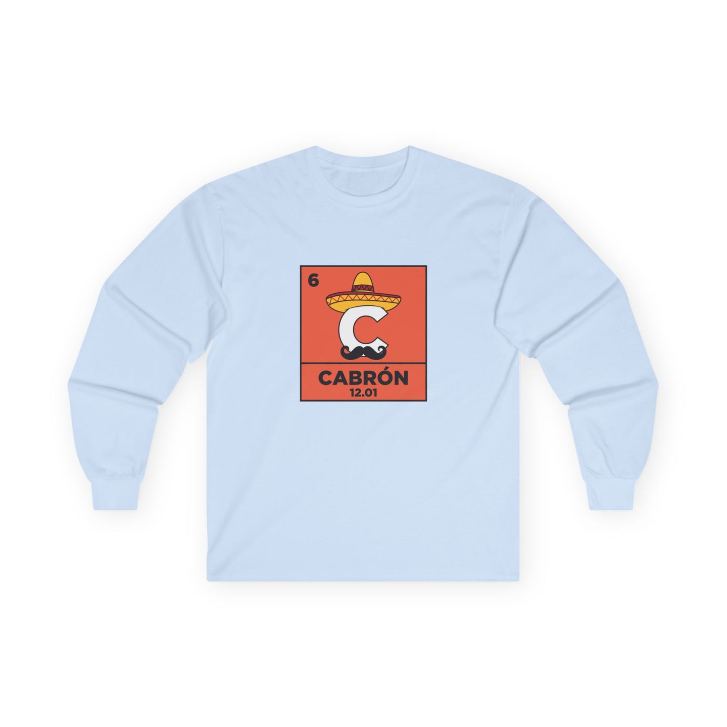 Periodic table element Carbon transformed into Cabrón wearing a sombrero and Mexican mustache in a humorous parody long sleeve shirt design.