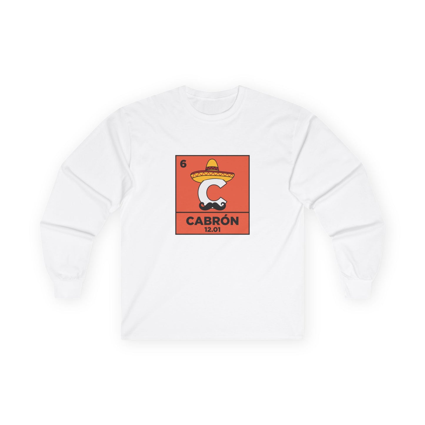 Periodic table element Carbon transformed into Cabrón wearing a sombrero and Mexican mustache in a humorous parody long sleeve shirt design.