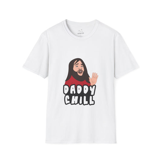 Viral meme shirt featuring the “Daddy Chill” meltdown scene — internet slang parody t-shirt with absurd reaction energy
