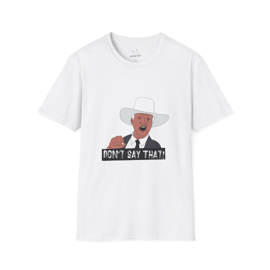 Graphic t-shirt featuring the viral “Don’t Say That!” meme with bold lettering, inspired by Australian politician Bob Katter’s outburst.
